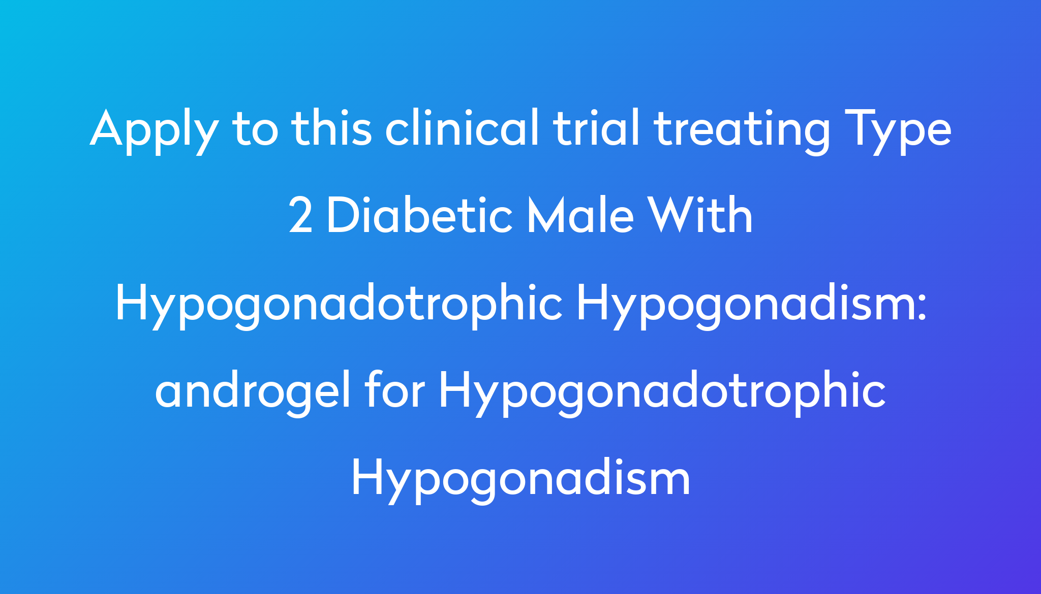 androgel for Hypogonadotrophic Hypogonadism Clinical Trial 2024 Power